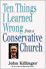 Ten Things I Learned Wrong from a Conservative Church